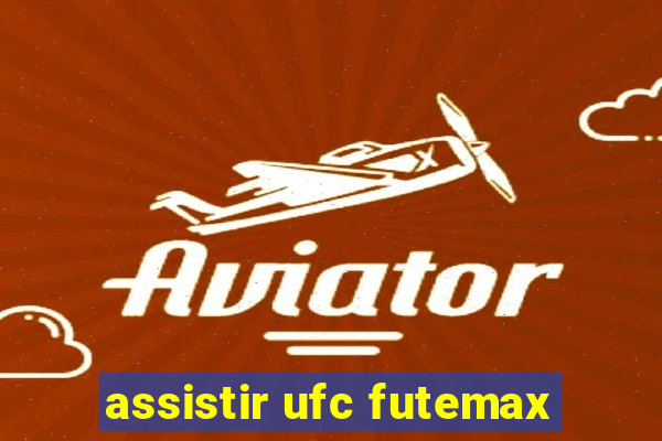 assistir ufc futemax